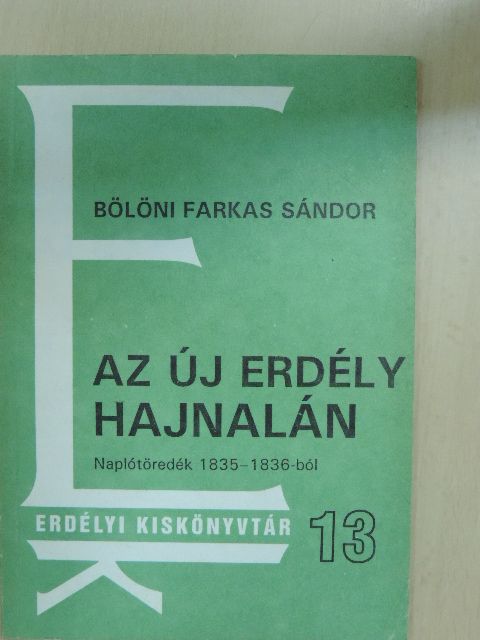 Bölöni Farkas Sándor - Az új Erdély hajnalán [antikvár]