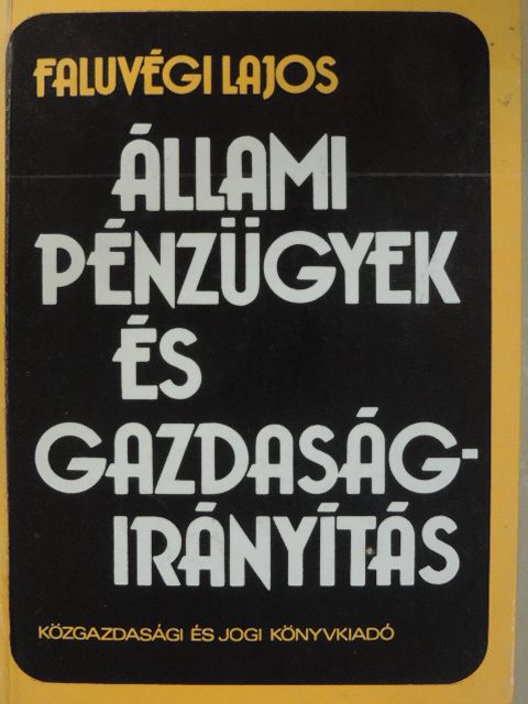 Faluvégi Lajos - Állami pénzügyek és gazdaságirányítás [antikvár]