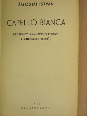 Ágostai István - Capello Bianca [antikvár]