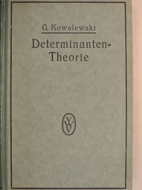 Dr. Gerhard Kowalewski - Einführung in die Determinantentheorie [antikvár]