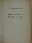 Dr. Gergely Károlyné - Amíg gyermekünk iskolás lesz... [antikvár]