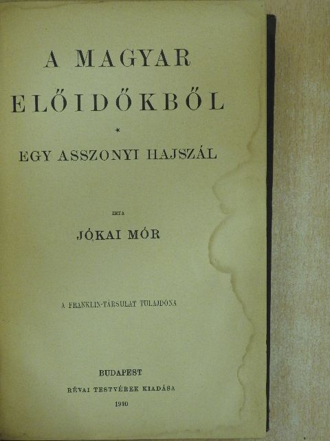 Jókai Mór - A magyar előidőkből/Egy asszonyi hajszál [antikvár]