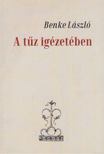 BENKE LÁSZLÓ - A tűz igézetében (dedikált) [antikvár]