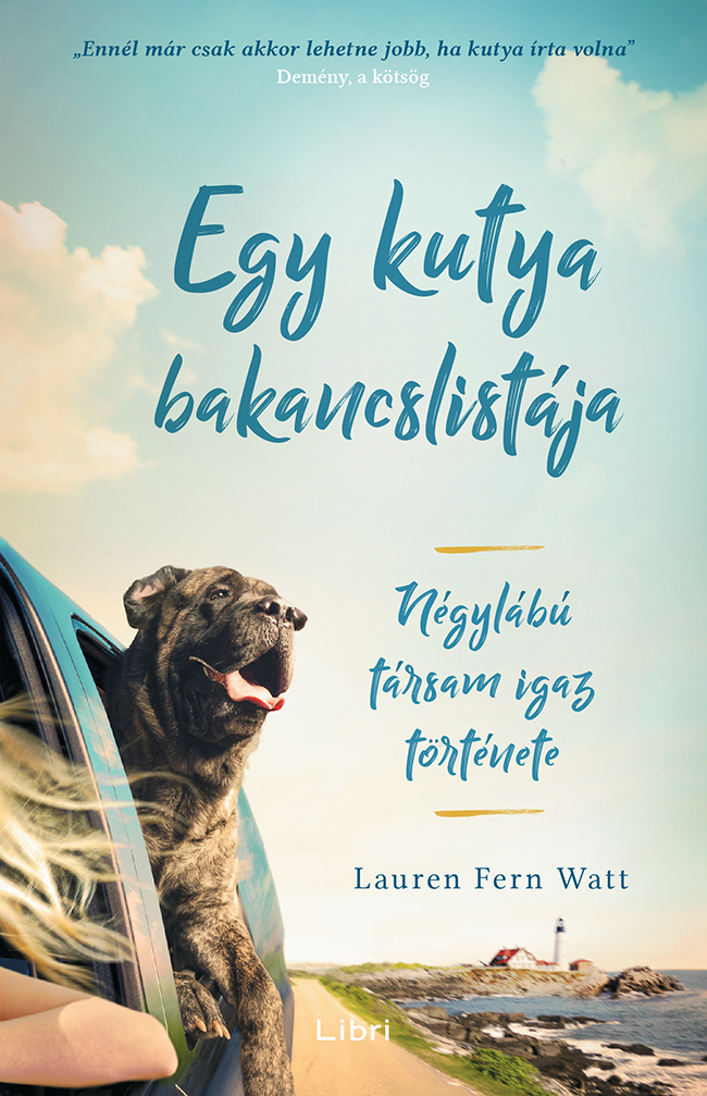 Watt, Lauren Fern - Egy kutya bakancslistája - Négylábú társam igaz története