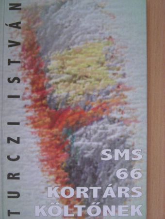 Turczi István - Sms 66 kortárs költőnek [antikvár]