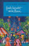 SELINKO, ANNEMARIE - Heute heiratet mein Mann [antikvár]