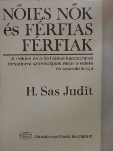 H. Sas Judit - Nőies nők és férfias férfiak [antikvár]