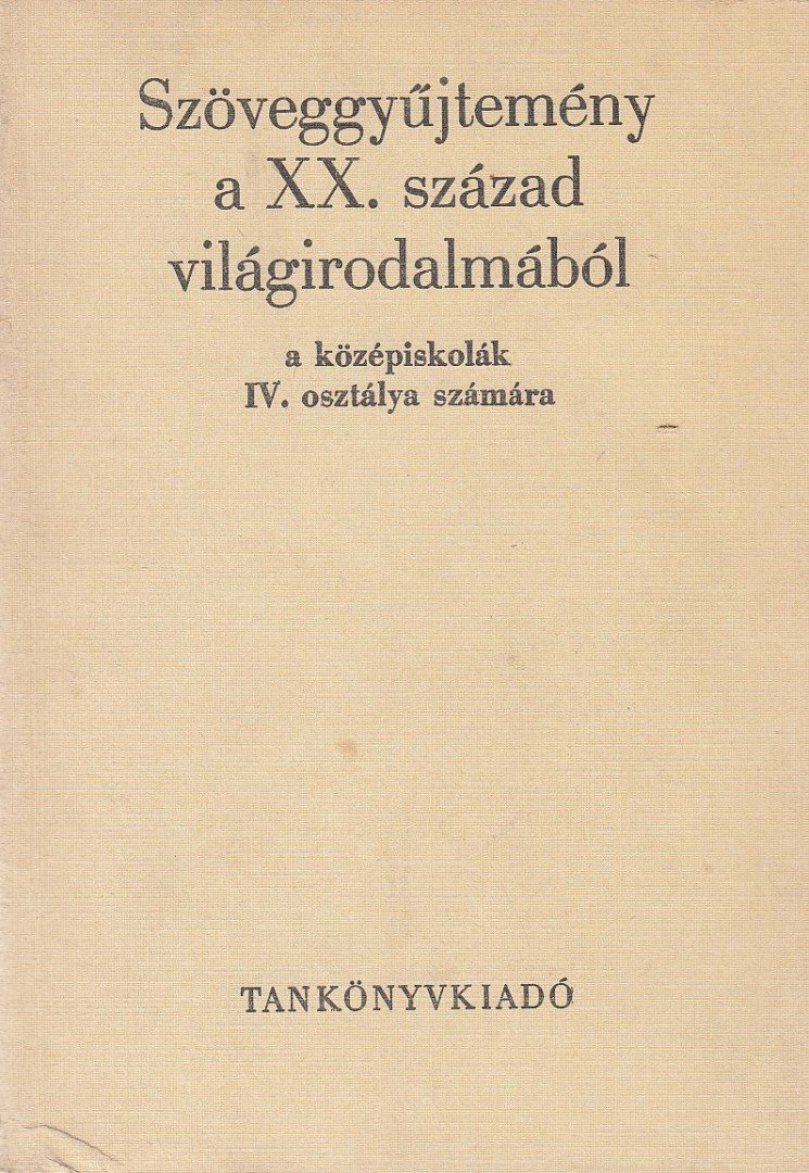 KÉRY LÁSZLÓ - Szöveggyűjtemény a XX. század világirodalmából a középiskolák IV. osztálya számára [antikvár]