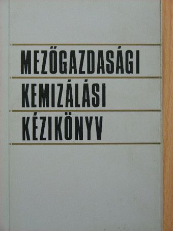 Dr. Nagymihály Ferenc - Mezőgazdasági kemizálási kézikönyv [antikvár]