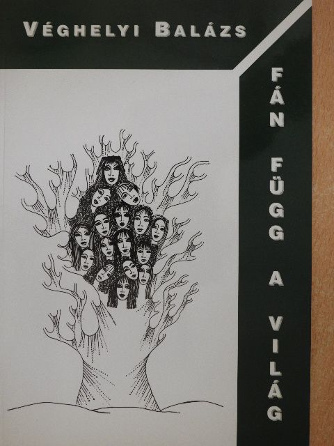 Véghelyi Balázs - Fán függ a világ [antikvár]