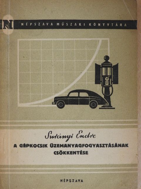 Surányi Endre - A gépkocsik üzemanyagfogyasztásának csökkentése [antikvár]