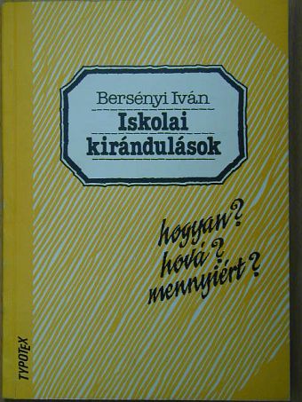 Bersényi Iván - Iskolai kirándulások [antikvár]