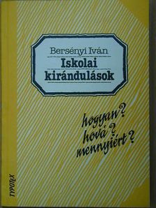 Bersényi Iván - Iskolai kirándulások [antikvár]