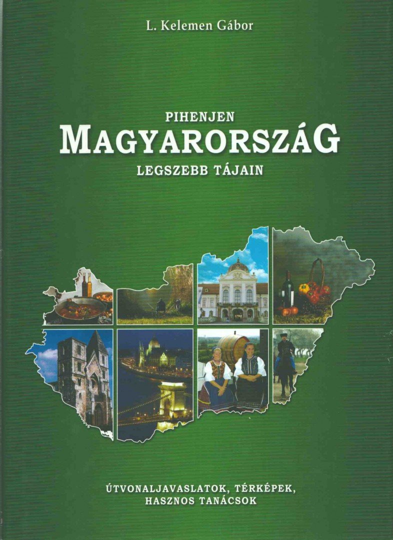 L. KELEMEN GÁBOR - Pihenjen Magyarország legszebb tájain [antikvár]