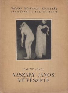 BÁLINT JENŐ - Vaszary János művészete [antikvár]
