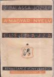 BALASSA JÓZSEF - A magyar nyelv életrajza [antikvár]
