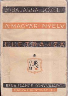 BALASSA JÓZSEF - A magyar nyelv életrajza [antikvár]