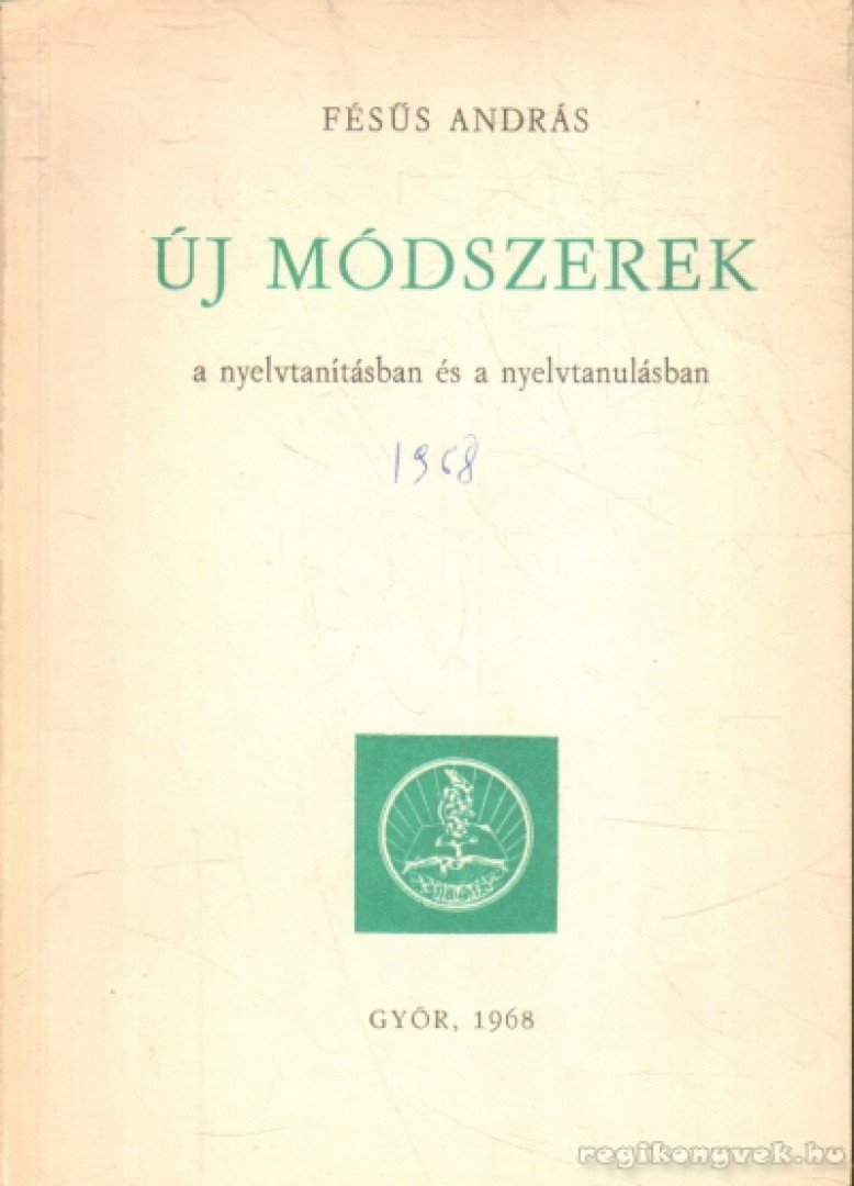 Fésűs András - Új módszerek a nyelvtanításban és a nyelvtanulásban [antikvár]