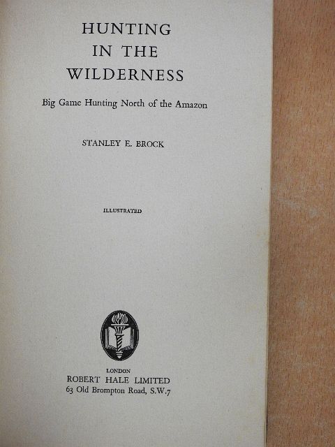 Stanley E. Brock - Hunting in the Wilderness [antikvár]
