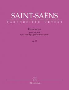 SAINT -SAENS - HAVANAISE POUR VIOLON AVEC ACCOMPAGNEMENT DE PIANO OP.83 URTEXT, ÉDITÉ PAR CHRISTINE BAUR