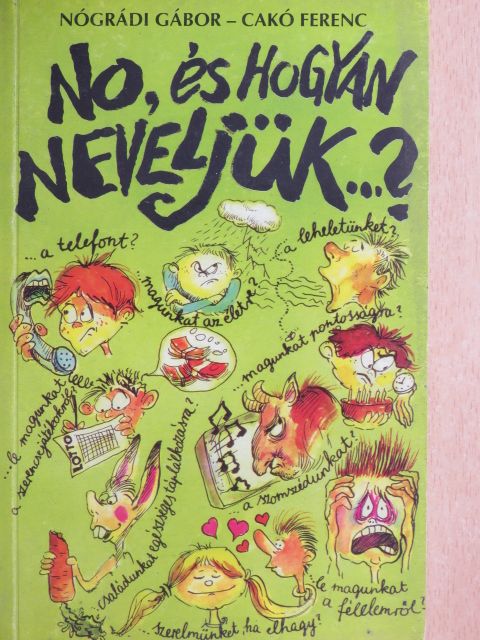 Nógrádi Gábor - No, és hogyan neveljük...? [antikvár]