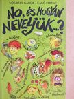 Nógrádi Gábor - No, és hogyan neveljük...? [antikvár]