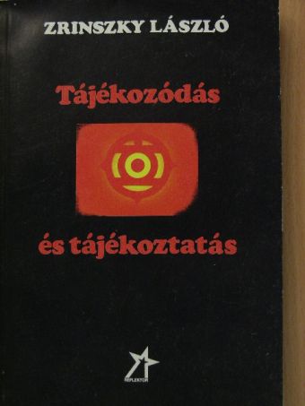Zrinszky László - Tájékozódás és tájékoztatás [antikvár]