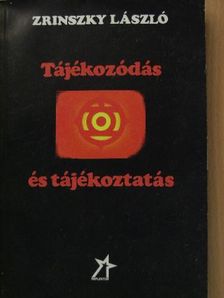 Zrinszky László - Tájékozódás és tájékoztatás [antikvár]