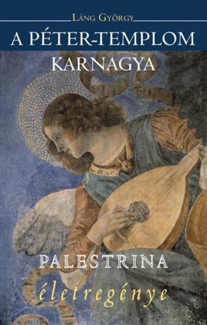 Láng György - A Péter-templom karnagya - Palestrina életregénye [antikvár]