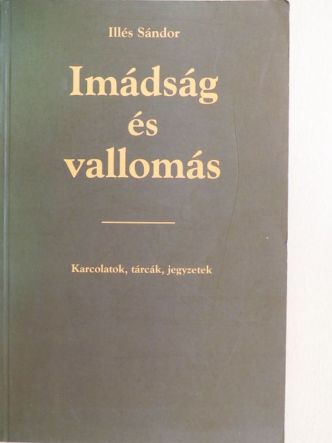 Illés Sándor - Imádság és vallomás [antikvár]