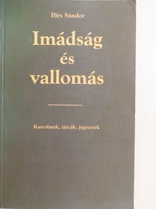 Illés Sándor - Imádság és vallomás [antikvár]