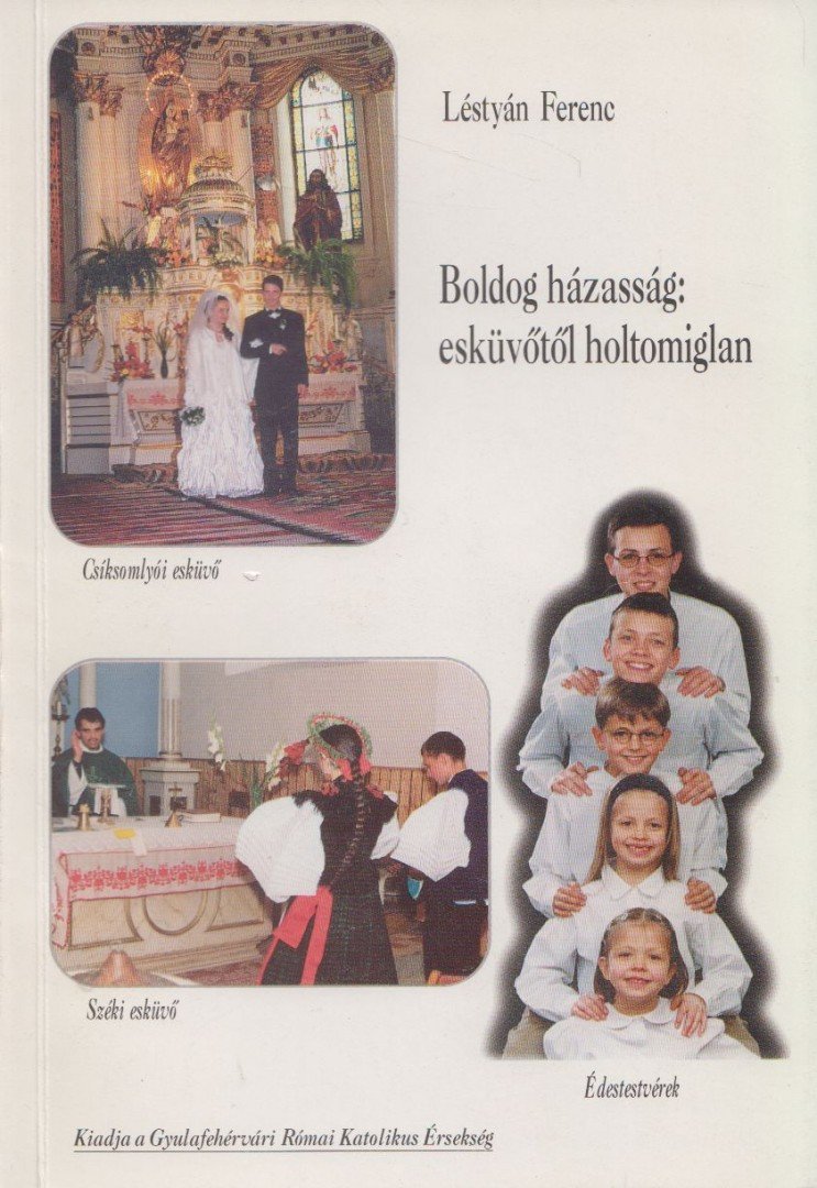 LESTYÁN FERENC - Boldog házasság: esküvőtől holtomiglan (dedikált) [antikvár]