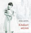 Áfra János - Kitakart anyám [eKönyv: epub, mobi]