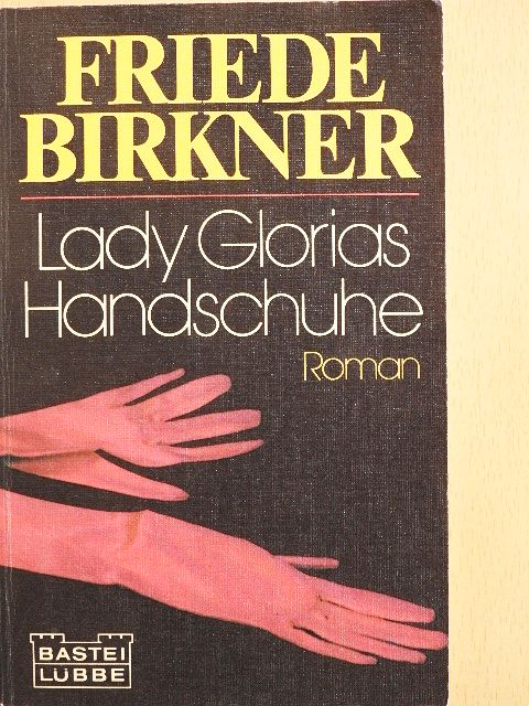 Friede Birkner - Lady Glorias Handschuhe [antikvár]