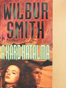 Wilbur Smith - A kard hatalma [antikvár]