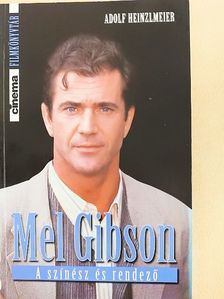 Adolf Heinzlmeier - Mel Gibson [antikvár]