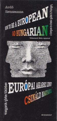 Ardó Zsuzsanna - How to be European? - Európai akarsz lenni? [antikvár]