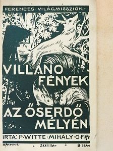P. Witte Mihály - Villanó fények az őserdő mélyén... [antikvár]