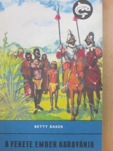 Betty Baker - A fekete ember karavánja [antikvár]