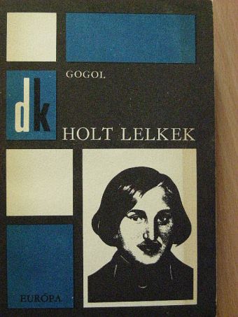 Nyikolaj Vasziljevics Gogol - Holt lelkek [antikvár]