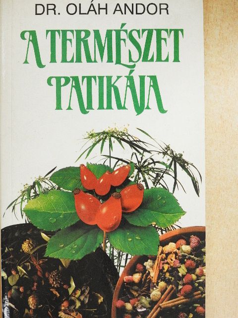 Dr. Oláh Andor - A természet patikája [antikvár]