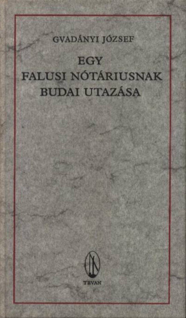 Gvadányi József - Egy falusi nótáriusnak budai utazása [antikvár]