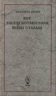 Gvadányi József - Egy falusi nótáriusnak budai utazása [antikvár]