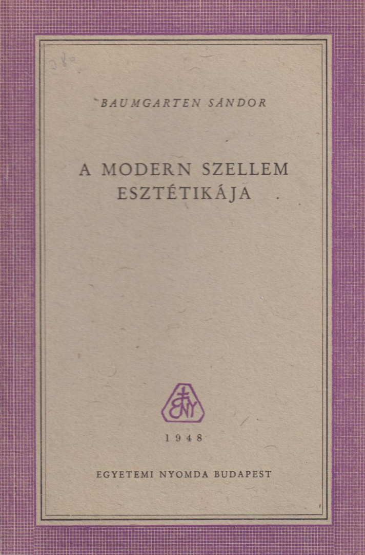 Baumgarten Sándor - A modern szellem esztétikája [antikvár]