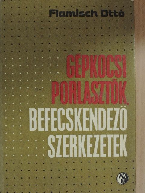 Dr. Flamisch Ottó - Gépkocsi porlasztók, befecskendező szerkezetek [antikvár]