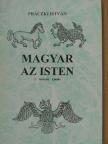 Práczki István - Magyar az Isten [antikvár]