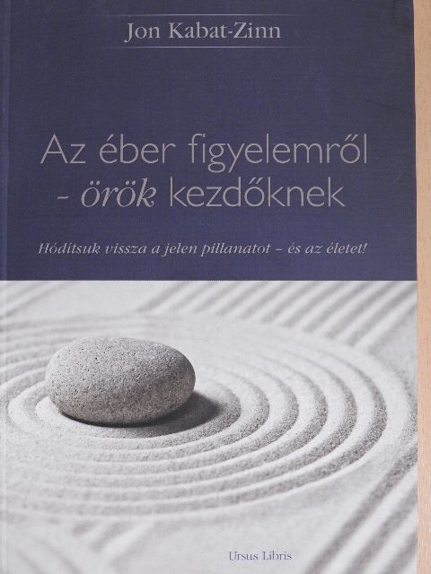 Jon Kabat-Zinn - Az éber figyelemről - örök kezdőknek [antikvár]