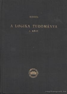 Hegel - A logika tudománya I. kötet [antikvár]