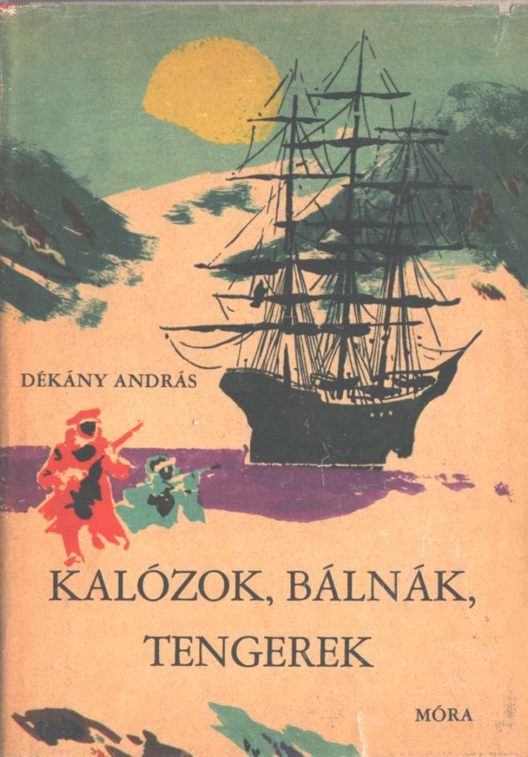 DÉKÁNY ANDRÁS - Kalózok, bálnák, tengerek [antikvár]