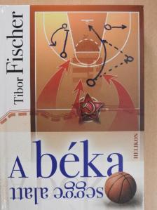 Tibor Fischer - A béka segge alatt [antikvár]